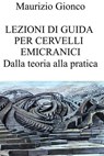 Lezioni di guida per cervelli emicranici. Dalla teoria alla pratica - Maurizio Gionco - 9791222812755