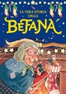 La vera storia della Befana - Rosalba Troiano - 9791223205297