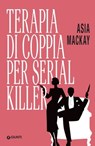 Terapia di coppia per serial killer - Asia Mackay - 9791223278154