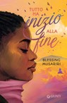 Tutto ha inizio alla fine - Blessing Musariri ; Elisabetta Gnecchi Ruscone - 9791223278697