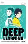 Deep Learning. Sette racconti intorno all'intelligenza artificiale - Erika Casali ; Marco Dazzani ; Benedetta Frezzotti ; Laura Novello ; Valeria Angela Pisi ; Isabella Salmoirago ; Chiara Valentina Segré - 9791223280195