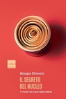 Il segreto del nucleo - Giorgio Chinnici - 9791254500798