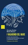 I vagabondi del mare - Giorgia Bollati ; Marta Musso ; Alex Bellini - 9791254501467