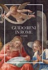 Guido Reni in Rome: A Guide - Romeo Pio Cristofori ; Lara Scanu - 9791254630563