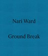 Nari Ward: Ground Break - Lucia Aspesi ; Roberta Tenconi - 9791254631959