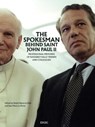 The Spokesman Behind Saint John Paul II - José María La Porte ; Rafael Navarro-Valls - 9791254821411