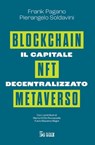 Il capitale decentralizzato. Blockchain, NFT, Metaverso - Pierangelo Soldavini ; Frank Pagano - 9791254840757