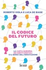 Il codice del futuro - Roberto Viola ; Luca De Biase - 9791254841693