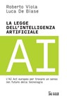 La legge dell'intelligenza artificiale - Luca De Biase ; Roberto Viola - 9791254843475