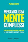 Meravigliosamente complessi - Paolo Legrenzi - 9791254845639