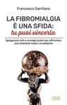 La fibromialgia è una sfida: tu puoi vincerla - Francesco Garritano - 9791254911099