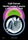 Sheila Levine è morta e vive a New York - Gail Parent - 9791254945711