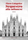 Sequestro alla Milanese - Piero Colaprico - 9791254945926
