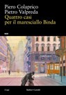 Quattro casi per il maresciallo Binda - Piero Colaprico ; Pietro Valpreda - 9791254946862