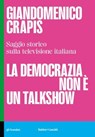 LA DEMOCRAZIA NON È UN TALKSHOW - Giandomenico Crapis - 9791254947067