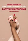 LA VITA È UN PROFUMO - Chiara Ingrao - 9791254947289