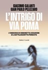 L'INTRIGO DI VIA POMA - Giacomo Galanti ; Gian Paolo Pelizzaro - 9791254947654