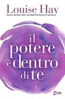 Il potere è dentro di te - Louise L. Hay - 9791255030386