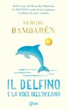 Il delfino e la voce dell'oceano - Sergio Bambarén - 9791255030560