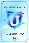 Waylon University. La scommessa - Ilsa Madden-Mills - 9791255171027