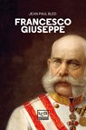 Francesco Giuseppe - Jean-Paul Bled - 9791255210061