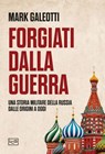 Forgiati dalla guerra - Mark Galeotti - 9791255212812