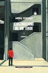Costruzione di un eroe - Andrea Percivale - 9791255271017