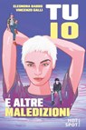 Tu, io e altre maledizioni - Eleonora Babbo ; Vincenzo Galli - 9791255334767