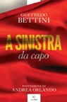 A sinistra da capo - Goffredo Bettini ; Andrea Orlando - 9791255430018
