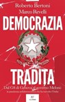 Democrazia tradita - Roberto Bertoni ; Marco Revelli - 9791255430254