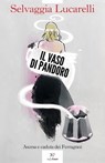 Il vaso di Pandoro - Selvaggia Lucarelli - 9791255430643