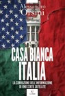 Casa Bianca-Italia - Alessandro Orsini - 9791255430711