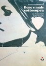 Bene e male sottosopra - Annarosa Buttarelli - 9791255540496