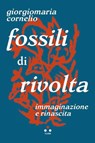 Fossili di rivolta - Giorgiomaria Cornelio - 9791255540823