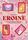 Eroine - Marina Pierri ; Maura Gancitano - 9791255541202