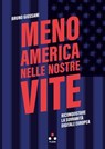 Meno America nelle nostre vite - Bruno Giussani - 9791255541875