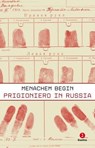 Prigioniero in Russia - Begin Menachem ; Massimo Longo Adorno - 9791255690856