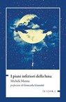 I piani inferiori della luna - Michele Manna - 9791255711520