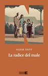 La radice del male - Adam Rapp - 9791255750932