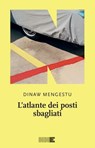 L'atlante dei posti sbagliati - Dinaw Mengestu - 9791255751083