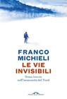 Le vie invisibili - Franco Michieli - 9791255820567
