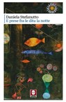 E prese fra le dita la notte - Daniela Stefanutto - 9791255842682