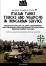 Italian tanks trucks and weapons in Hungarian service - Peter Mujzer - 9791255890621