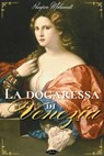 La dogaressa di Venezia - Pompeo Molmenti - 9791255930723