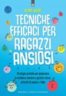 Tecniche efficaci per ragazzi ansiosi - Atara Hiller - 9791255940869