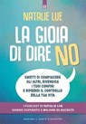La gioia di dire no - Natalie Lue - 9791255941620