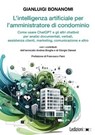 L'intelligenza artificiale per l'amministratore di condominio - Gianluigi Bonanomi - 9791256001996