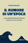 Il rumore di un'epoca - Ariana Harwicz - 9791256002702