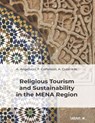Religious Tourism and Sustainability in the MENA Region - Antonio Angelucci ; Flavia Cortelezzi ; Alessandro Cupri - 9791256004317