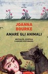 Amare gli animali - Joanna Bourke - 9791256151394